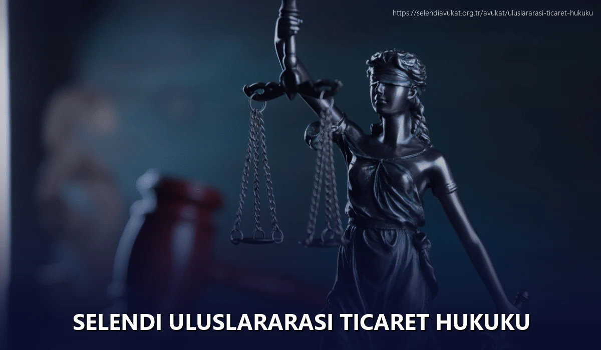 Selendi Uluslararası Ticaret Hukuku